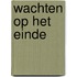Wachten op het einde