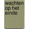 Wachten op het einde by Sandy Terryn