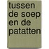Tussen de soep en de patatten