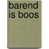 Barend is boos