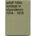 Adolf Hitler, Soldaat in Vlaanderen 1914 - 1918