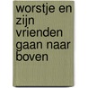 Worstje en zijn vrienden gaan naar boven by Greg Pizzoli