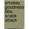 Smokey Goodness BBQ Snack Attack door Jord Althuizen