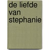 De Liefde Van Stephanie by Eric de Boer