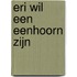 Eri wil een eenhoorn zijn