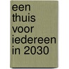 Een thuis voor iedereen in 2030 by Tino Meijn