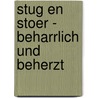 Stug en Stoer - Beharrlich und Beherzt door Francisca van Vloten