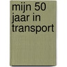 Mijn 50 jaar in transport by Rinus Rynart