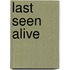 LAST SEEN ALIVE