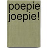 Poepie joepie! door Ingrid Vandekerckhove