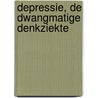Depressie, de dwangmatige denkziekte by François de Waal
