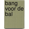 Bang voor de bal by Folkert Oldersma