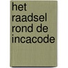 Het raadsel rond de Incacode door Bianca Nederlof