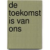 De toekomst is van ons door Samuel Hanegreefs