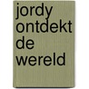Jordy ontdekt de wereld door Donata Knip