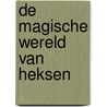 De magische wereld van heksen door Cecile Roumiguiere