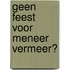 Geen feest voor meneer Vermeer?