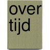 Over tijd by Marjanke Spanjer