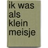 ik was als klein meisje