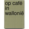 Op café in Wallonië door Sofie Vanrafelghem