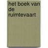 Het boek van de ruimtevaart by Jan Van Der Veken