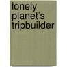 Lonely Planet’s Tripbuilder by Lonely Planet