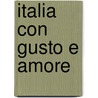 Italia con gusto e amore by Annet Daems
