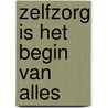 Zelfzorg is het begin van alles by Nina Mouton