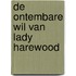 De ontembare wil van Lady Harewood