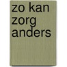 Zo kan zorg anders door Herman Toch