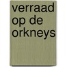 Verraad op de Orkneys door Bettina Kettschau