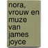 Nora, vrouw en muze van James Joyce