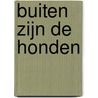 Buiten zijn de honden by Gunnar Staalesen