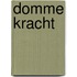 Domme Kracht