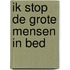 Ik stop de grote mensen in bed