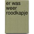 Er was weer Roodkapje