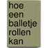 Hoe een balletje rollen kan