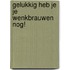 Gelukkig heb je je wenkbrauwen nog!