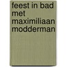 Feest in bad met Maximiliaan Modderman by Joukje Akveld