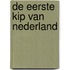 De eerste kip van Nederland