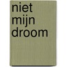 Niet mijn droom door Eva Nagelkerke