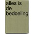 Alles is de bedoeling
