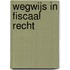 Wegwijs in Fiscaal recht