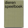 Dieren speelboek by Unknown