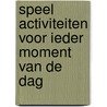 Speel activiteiten voor ieder moment van de dag by Unknown