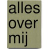 Alles over mij door Ellen Bailey