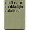 Shift naar Makkelijke Relaties door Linda Spaanbroek
