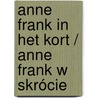 Anne Frank in het kort / Anne Frank w skrócie door Marian Hoefnagel