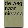 De Weg Naar Nirvana door Edward Keunig