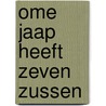 Ome Jaap heeft zeven zussen by Bette Westera